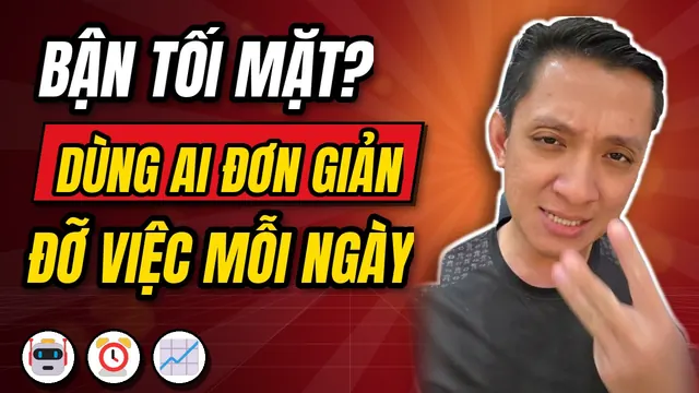 Ảnh bìa video: bận tối mặt, dùng AI đơn giản đỡ việc mỗi ngày